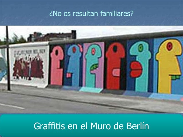 Graffitis en el Muro de Berlín ¿No os resultan familiares?